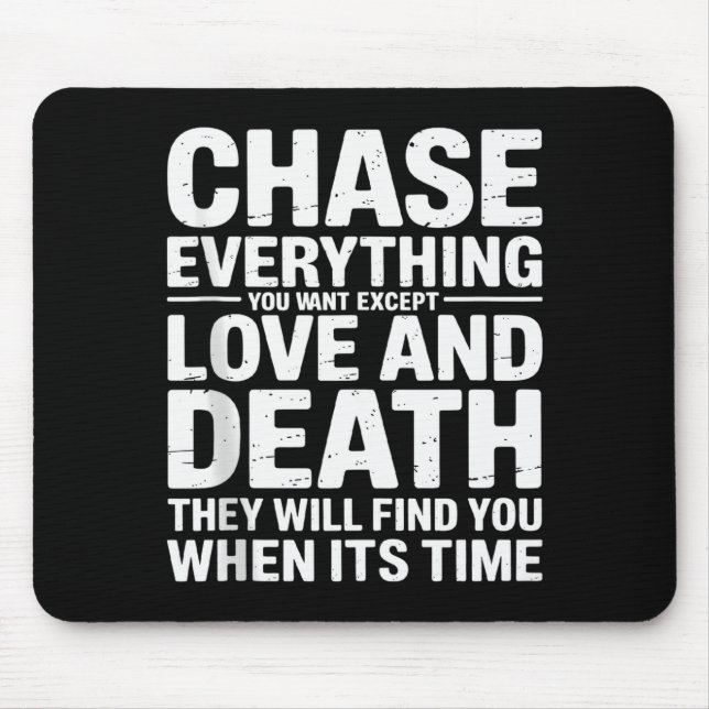 Chase Everything You Want Except Love And Death En Mouse Mat (Front)