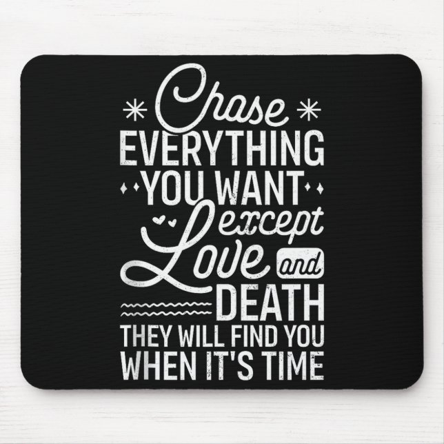 Chase Everything You Want Except Love And Death En Mouse Mat (Front)
