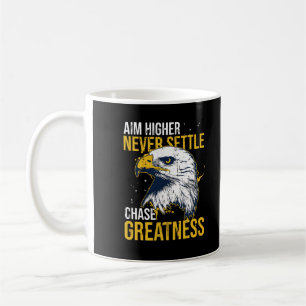 Chase Greatness Eagle Aim Higher Never Settle Coffee Mug