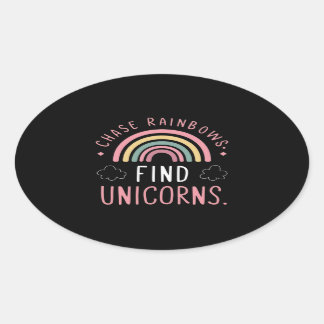 Chase Rainbows Find Unicorns  Oval Sticker