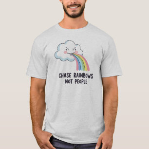 Chase Rainbows Not People – Whimsical Cloud Quote T-Shirt