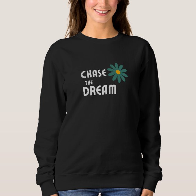 Chase the Dream Sweatshirt (Front)