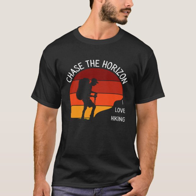 Chase The Horizon I Love Hiking Nature Outdoor Rec T-Shirt (Front)