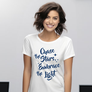 Chase the Stars, Embrace the Light – Inspirational T-Shirt