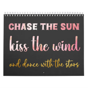 Chase the sun, kiss the wind, dance with star calendar