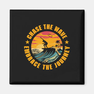 Chase The Wave Embrace The Journey Surfing Surfer Magnet