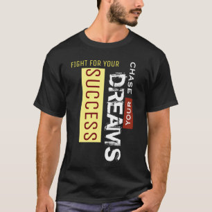 Chase Your Dreams Fight For Your Success Black T-Shirt