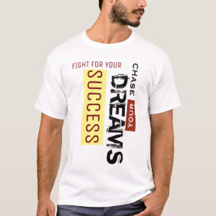 Chase Your Dreams Fight For Your Success T-Shirt