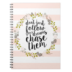 Chase Your Dreams... Garden Floral Wreath Notebook
