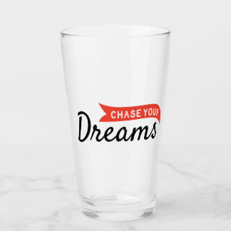 Chase your dreams glass