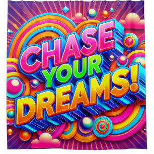 Chase Your Dreams Shower Curtain