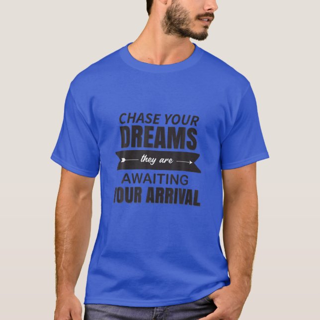 CHASE YOUR DREAMS T-Shirt (Front)