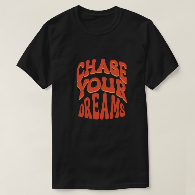 Chase Your Dreams T-shirt (Design Front)