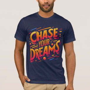 "Chase Your Dreams" T-shirt design