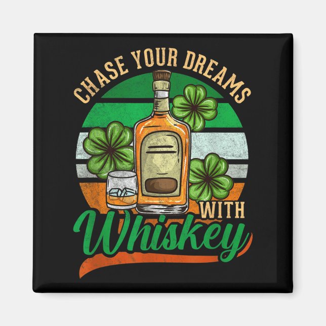 Chase Your Dreams With Whiskey St. Patrick's Day C Magnet (Front)