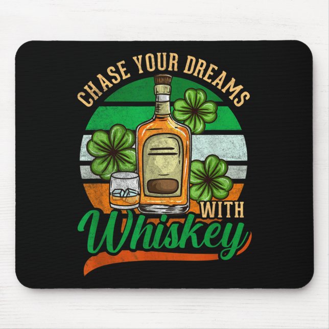 Chase Your Dreams With Whiskey St. Patrick's Day C Mouse Mat (Front)