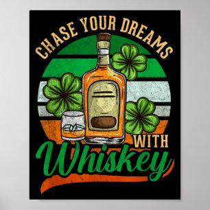 Chase Your Dreams With Whiskey St. Patrick's Day C Poster