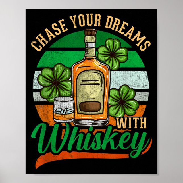 Chase Your Dreams With Whiskey St. Patrick's Day C Poster (Front)