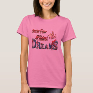 Chase your wildest dreams T-Shirt