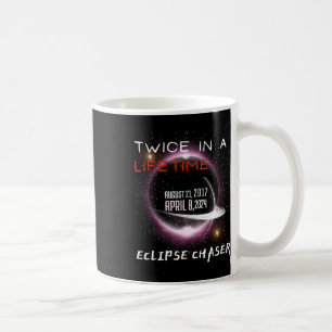 Chaser Solar Eclipse 2024 Funny Twice In A Lifetim Coffee Mug