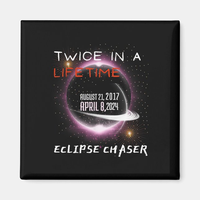 Chaser Solar Eclipse 2024 Funny Twice In A Lifetim Magnet (Front)