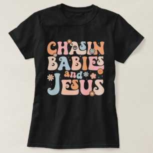 Chasing Babies And Jesus Christian Mother's Day  T-Shirt
