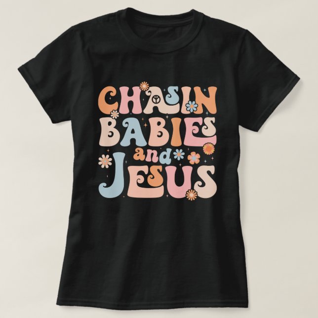 Chasing Babies And Jesus Christian Mother's Day  T-Shirt (Design Front)
