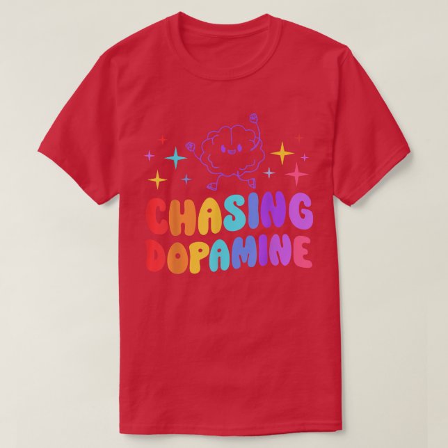 Chasing Dopamine Mental Health Aesthetic 640  T-Shirt (Design Front)