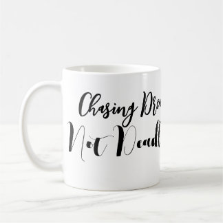Chasing Dreams Not Deadlines Inspirational Mug