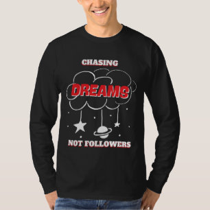 CHASING DREAMS NOT FOLLOWERS BEST NEW PER SHIRT