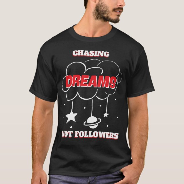 CHASING DREAMS NOT FOLLOWERS NEW BEST T-Shirt (Front)