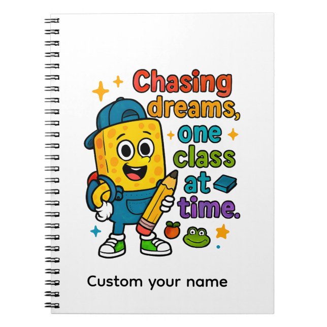 Chasing Dreams One Class at a Time Notebook (Front)
