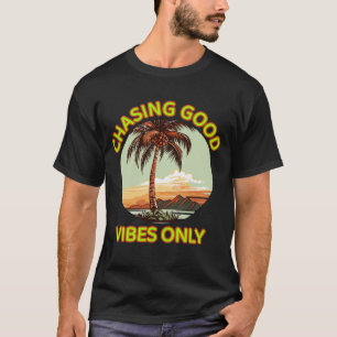 Chasing Good Vibes Only – Retro Sunset Aesthetic T T-Shirt