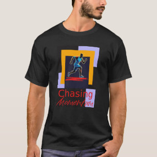 Chasing Momentum T-Shirt