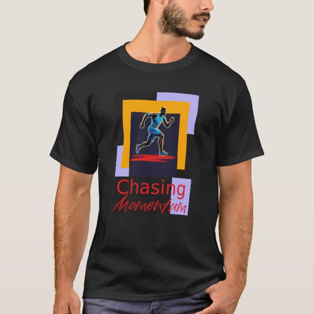 Chasing Momentum T-Shirt (Front)