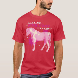 Chasing Pink Pony Dreams T-Shirt