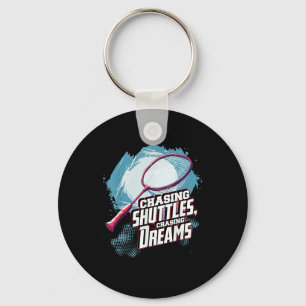 Chasing Shuttles, Chasing Dreams Badminton Racquet Key Ring