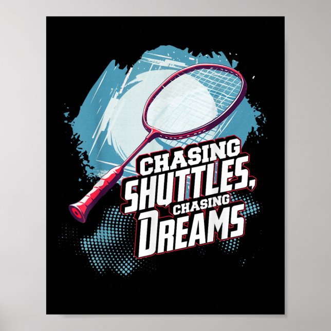 Chasing Shuttles, Chasing Dreams Badminton Racquet Poster (Front)