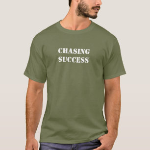 Chasing Success T-Shirt