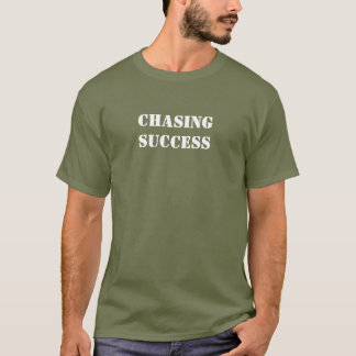 Chasing Success T-Shirt