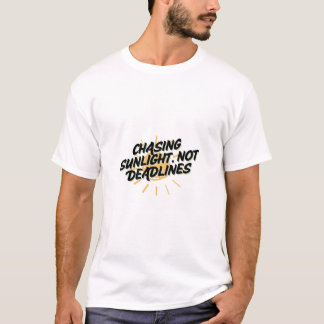 Chasing Sunlight Not Deadlines Funny Summer T-Shir T-Shirt