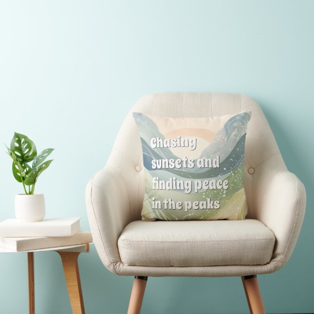 Chasing sunsets and finding peace in the peaks cushion (Chair)