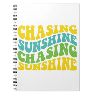 CHASING SUNSHINE CHASING SUNSHINE NOTEBOOK