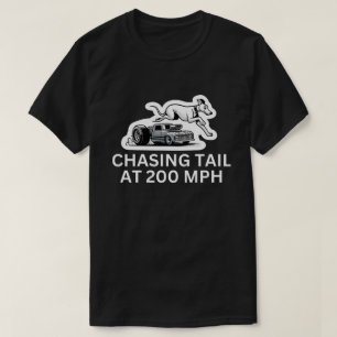 Chasing Tail at 200 MPH   Collab with RbPro T-Shirt