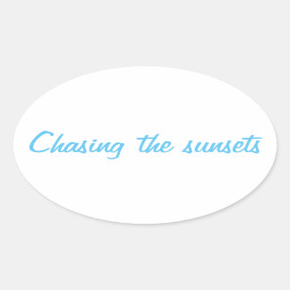Chasing The Sunsets Oval Sticker