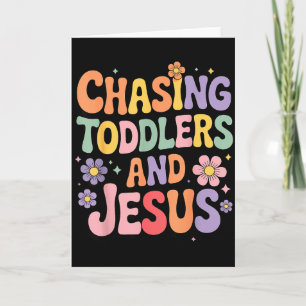 Chasing Toddlers And Jesus  Card