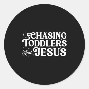 Chasing toddlers and jesus christian mum funny classic round sticker