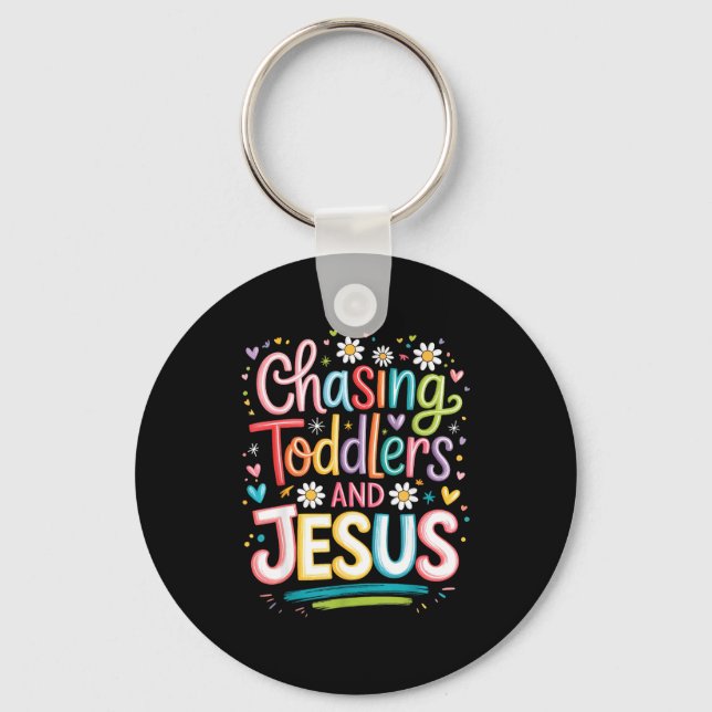 Chasing Toddlers And Jesus  Key Ring (Front)