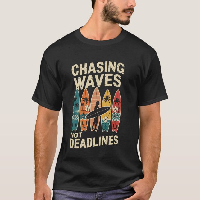 Chasing Waves Not Deadlines Funny Surfing Surfer S T-Shirt (Front)