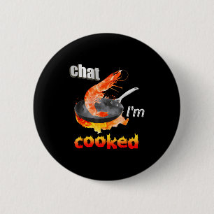 Chat I'm Cooked Funny For Men Women  6 Cm Round Badge